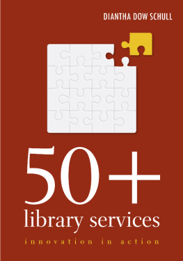 Diantha Dow Schull - 50+ Library Services. Innovation in Action