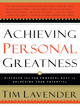 Tim Lavender Achieving Personal Greatness. Discover the 10 Powerful Keys to Unlocking Your Potential