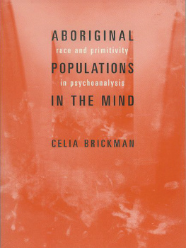 Celia Brickman Aboriginal Populations in the Mind. Race and Primitivity in Psychoanalysis