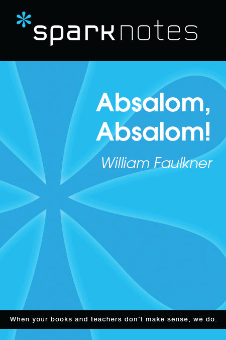 Absalom Absalom William Faulkner 2014 by Spark Publishing All rights - photo 1