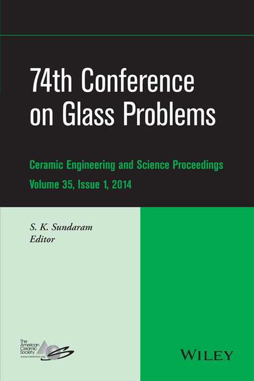 74th Conference on Glass Problems Copyright 2014 by The American Ceramic - photo 1