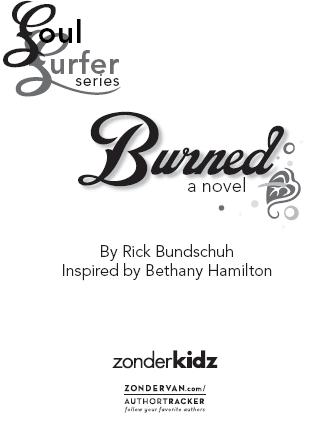 ZONDERKIDZ Burned Copyright 2007 by Bethany Hamilton All rights reserved - photo 2