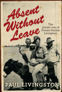 Paul Livingston - Absent Without Leave. The Private War of Private Stanley Livingston