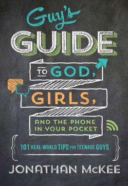 Jonathan McKee - Guys Guide to God, Girls, and the Phone in Your Pocket. 101 Real-World Tips for Teenaged Guys