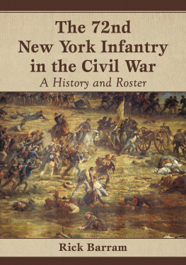 Rick Barram - The 72nd New York Infantry in the Civil War. A History and Roster