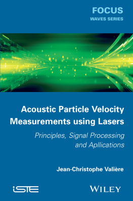 Jean-Christophe Valière - Acoustic Particle Velocity Measurements Using Laser. Principles, Signal Processing and Applications