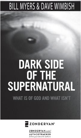 ZONDERVAN THE DARK SIDE OF THE SUPERNATURAL Copyright 2008 by Bill Meyers - photo 1