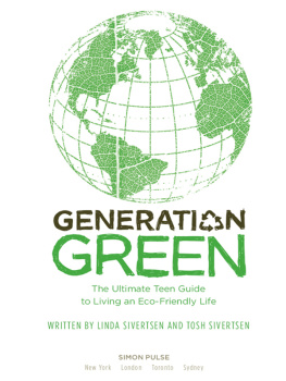 Linda Sivertsen - Generation Green. The Ultimate Teen Guide to Living an Eco-Friendly Life