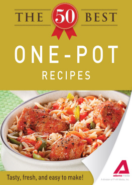 Editors of Adams Media - The 50 Best One-Pot Recipes. Tasty, Fresh, and Easy to Make!