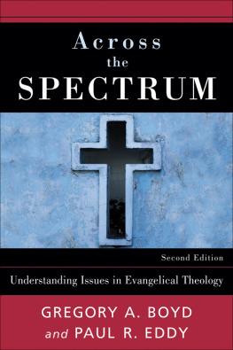 Paul Eddy - Across the Spectrum. Understanding Issues in Evangelical Theology