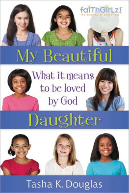 Tasha K Douglas - My Beautiful Daughter. What It Means to Be Loved by God