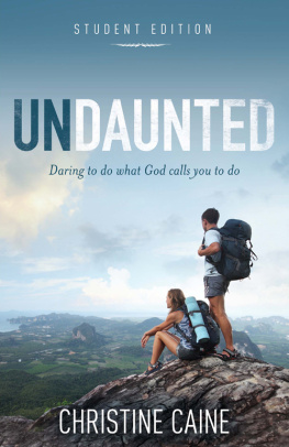 Christine Caine - Undaunted Student Edition. Daring to do what God calls you to do