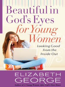 Elizabeth George Beautiful in Gods Eyes for Young Women. Looking Good from the Inside Out