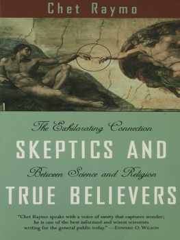 Chet Raymo - Skeptics and True Believers: The Exhilarating Connection Between Science and Spirituality