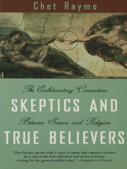 Chet Raymo Skeptics and True Believers: The Exhilarating Connection Between Science and Spirituality