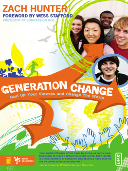 Zach Hunter - Generation Change. Roll Up Your Sleeves and Change the World