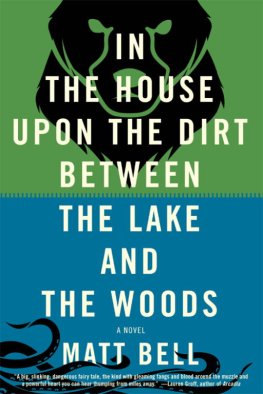 Matt Bell - In the House upon the Dirt Between the Lake and the Woods