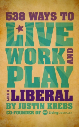 Justin Krebs - 538 Ways To Live, Work, And Play Like a Liberal