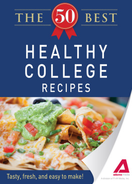 Editors of Adams Media - The 50 Best Healthy College Recipes. Tasty, Fresh, and Easy to Make!