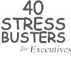 40 Stress Busters For Executives - image 4