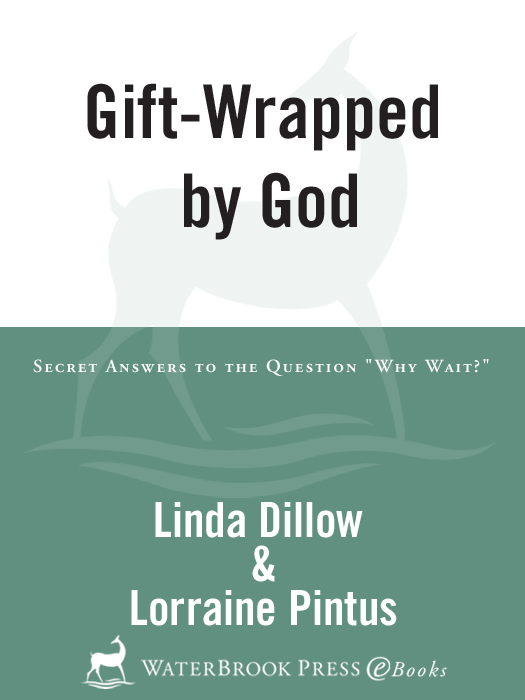 Praise for Gift-Wrapped by God In Gift-Wrapped by God Linda Dillow and - photo 1