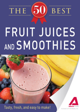 Adams Media - 50 Best Fruit Juices and Smoothies. Tasty, Fresh, and Easy to Make!