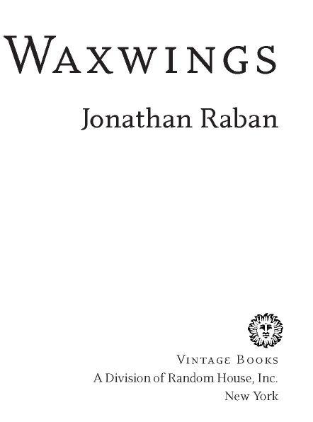 Table of Contents Acclaim for Jonathan Rabans WAXWINGS Waxwings is - photo 1