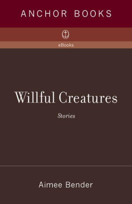 Aimee Bender - Willful Creatures