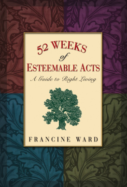 Francine Ward - 52 Weeks of Esteemable Acts. A Guide to Right Living