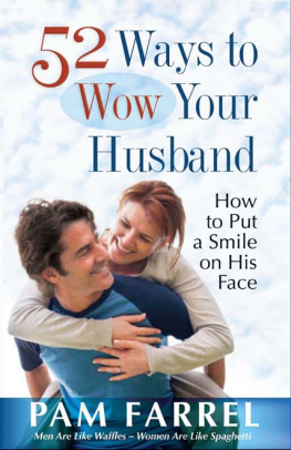 Pam Farrel - 52 Ways to Wow Your Husband. How to Put a Smile on His Face