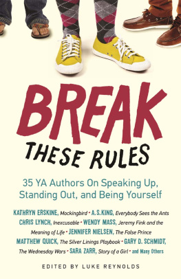 Luke Reynolds - Break These Rules. 35 YA Authors on Speaking Up, Standing Out, and Being Yourself