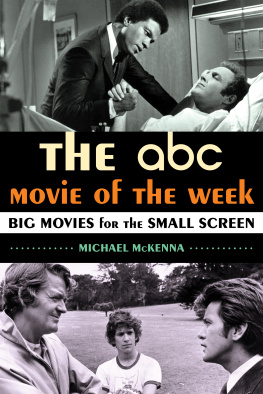 Michael McKenna The ABC Movie of the Week. Big Movies for the Small Screen
