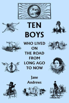 Jane Andrews - Ten Boys Who Lived on the Road from Long Ago to Now