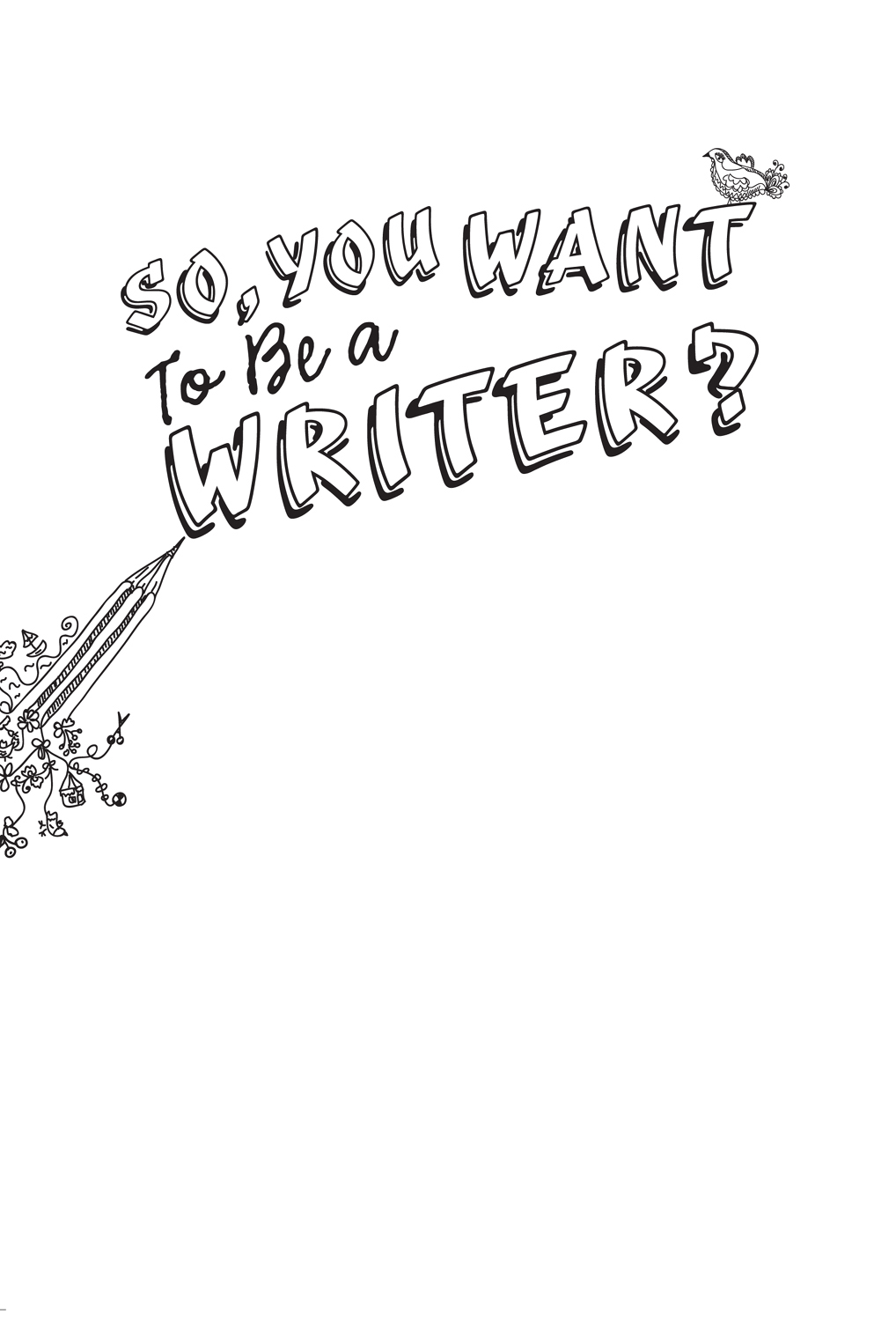 So You Want to Be a Writer How to Write Get Published and Maybe Even Make It Big - image 1