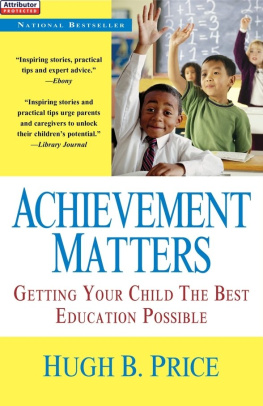 Hugh B. Price Achievement Matters. Getting Your Child The Best Education Possible