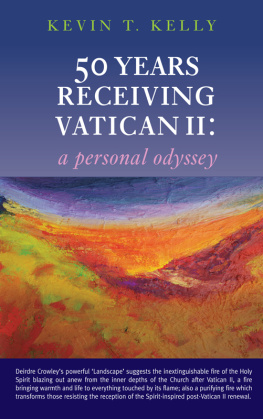 Kevin T. Kelly - 50 Years Receiving Vatican II. A Personal Odyssey