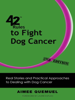 Aimee Quemuel - 42 Rules to Fight Dog Cancer. Real Stories and Practical Approaches to Dealing with Dog Cancer