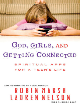 Robin Marsh - God, Girls, and Getting Connected. Spiritual Apps for a Teens Life