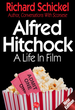 Richard Schickel Alfred Hitchcock. A Life in Film