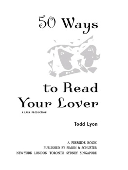 Todd Lyon 50 Ways to Read Your Lover. Secret Strategies That Reveal the Real Him