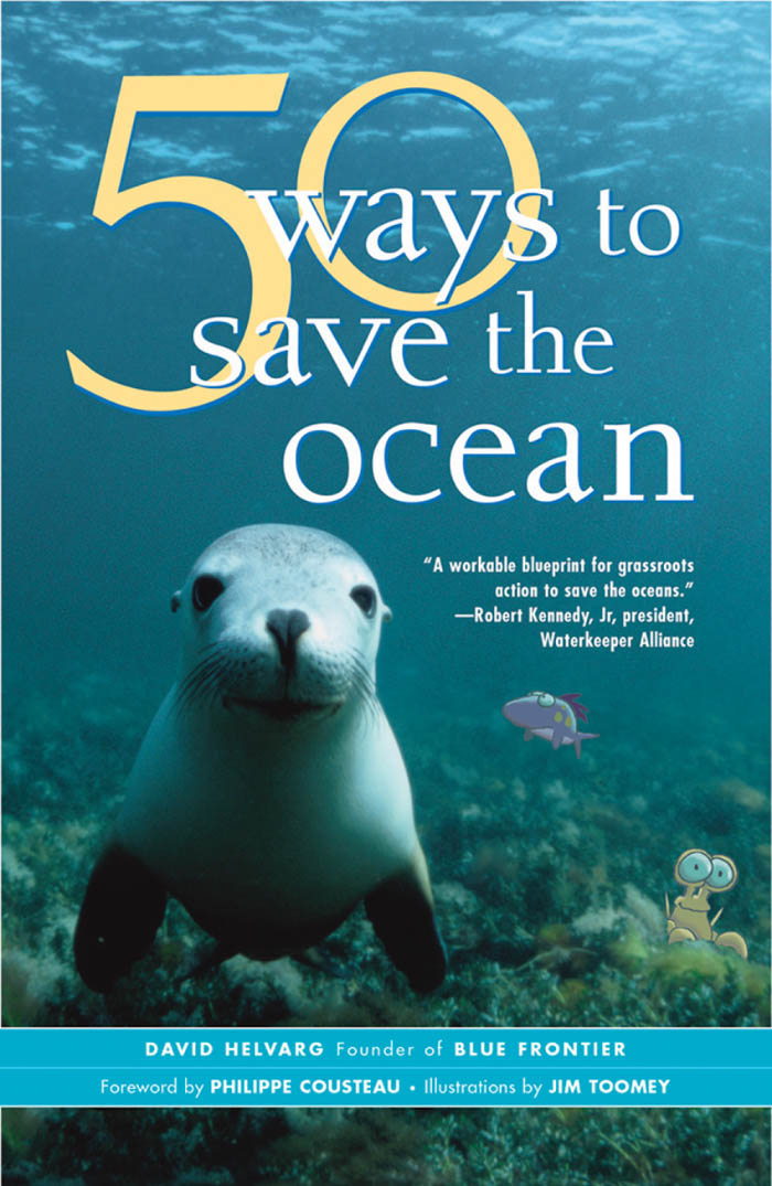 Praise for 50 Ways to Save the Ocean Helvargs book does a great job connecting - photo 1