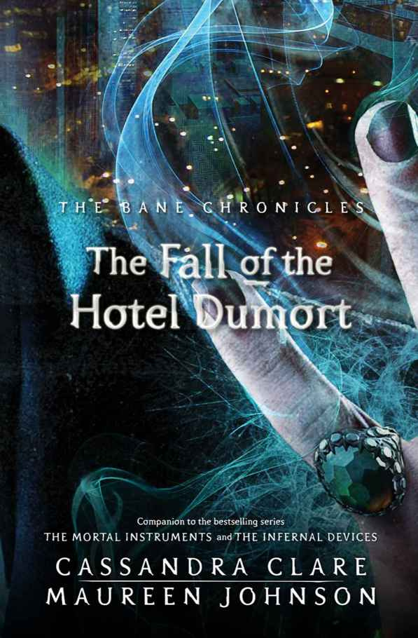 The Fall of the Hotel Dumort Cassandra Clare and Maureen Johnson JULY 1977 - photo 1