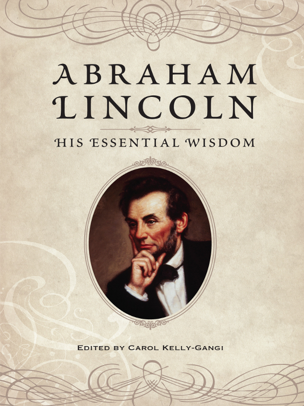 Abraham Lincoln His Essential Wisdom - image 1