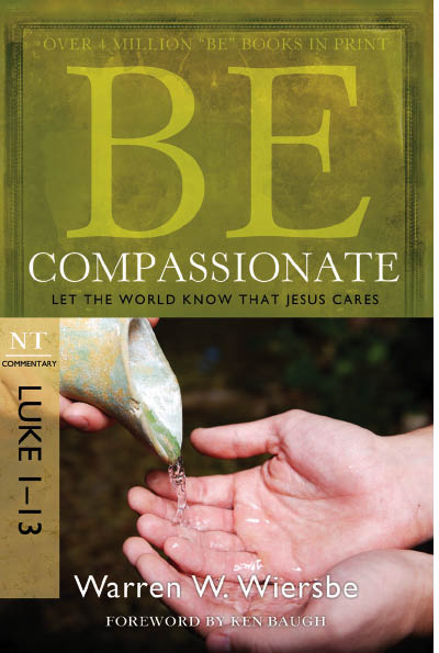 BE COMPASSIONATE Published by David C Cook 4050 Lee Vance View Colorado - photo 1