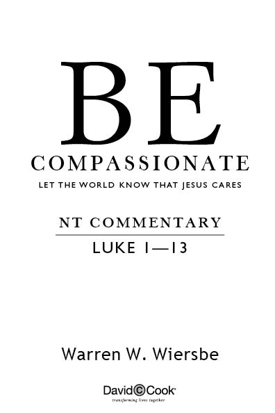 BE COMPASSIONATE Published by David C Cook 4050 Lee Vance View Colorado - photo 2