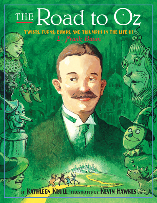 The Road to Oz Twists Turns Bumps and Triumphs in the Life of L Frank Baum - photo 1