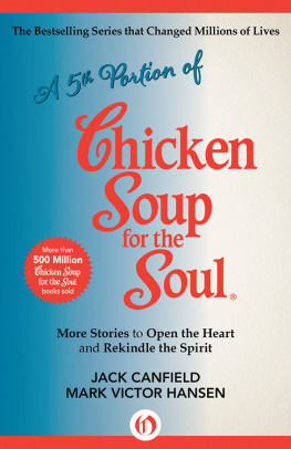 Jack Canfield 5th Portion of Chicken Soup for the Soul. More Stories to Open the Heart and Rekindle the Spirit