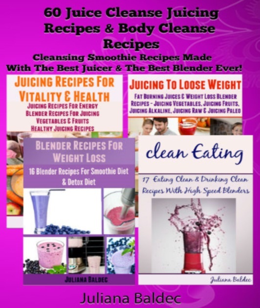 Table of Contents 60 Juice Cleanse Juicing Recipes Body Cleanse Recipes - photo 1