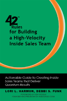 Lori L. Harmon - 42 Rules for Building a High-Velocity Inside Sales Team. Actionable Guide to Creating Inside Sales Teams that Deliver Quantum Results