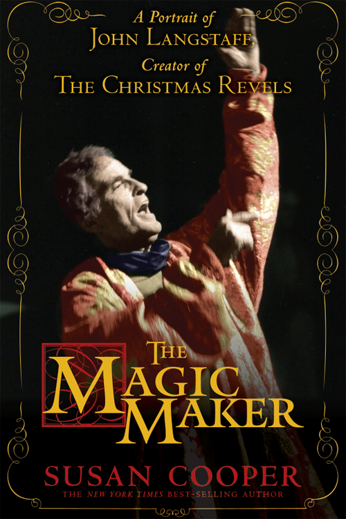 The Magic Maker A Portrait of John Langstaff Creator of the Christmas Revels - image 1